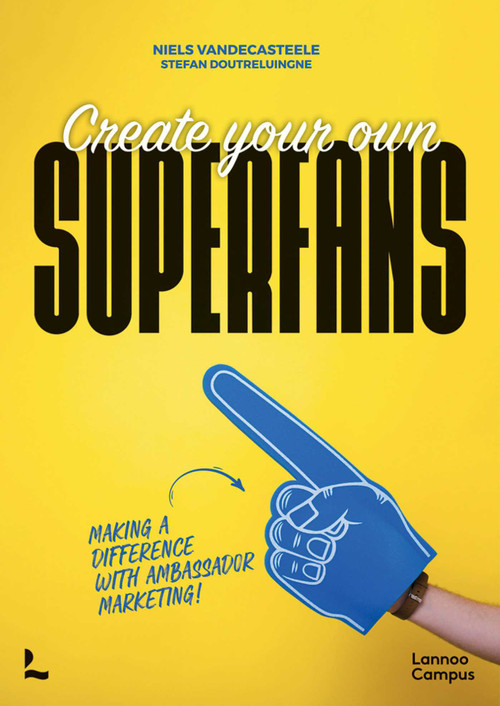 Create Your Own Superfans (Making a Difference With Ambassador Marketing) by Niels Vandecasteele, Stefan Doutreluingne, 9789401482707