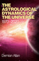 The Astrological Dynamics of the Universe (1970 -2020) by Demian Allan, 9781780994390