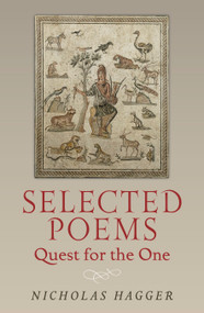 Selected Poems (Quest for the One) by Nicholas Hagger, 9781780997513