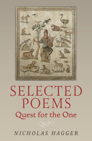 Selected Poems (Quest for the One) by Nicholas Hagger, 9781780997513