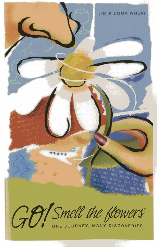 Go! Smell the Flowers (One Journey, Many Discoveries) by Jim Wheat, Emma Wheat, 9781780996905