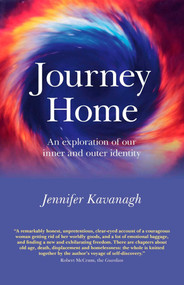 Journey Home (An Exploration of our Inner and Outer Identity) by Jennifer Kavanagh, 9781780991511