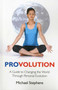 Provolution (A Guide to Changing the World Through Personal Evolution) by Michael Stephens, 9781846943102
