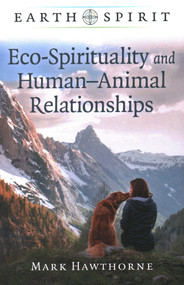 Eco-Spirituality and Human-Animal Relationships by Mark Hawthorne, 9781785352485