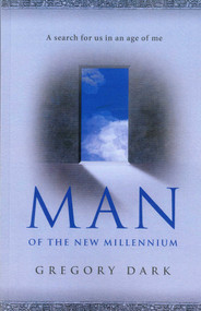 Man of the New Millennium (A Search for Us in an Age of Me) by Gregory Dark, 9781846943393
