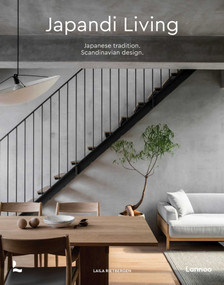 Japandi Living (Japanese Tradition. Scandinavian Design) by Laila Rietbergen, Marlous Snijder, 9789401483711