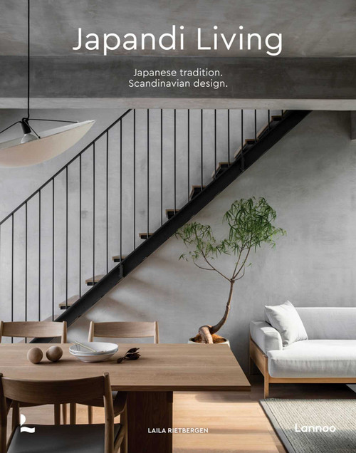 Japandi Living (Japanese Tradition. Scandinavian Design) by Laila Rietbergen, Marlous Snijder, 9789401483711