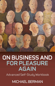 On Business and For Pleasure Again (Advanced Self-Study Workbook) by Michael P. Berman, 9781846944635