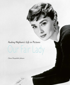 Our Fair Lady (Audrey Hepburn's Life in Pictures) - 9781788841917 by Chiara Pasqualetti Johnson, 9781788841917