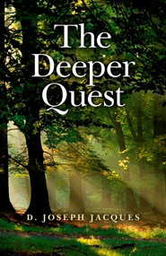 The Deeper Quest by D. Joseph Jacques, 9781780990248