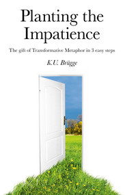 Planting the Impatience by K. U. Brugg, 9781846947131