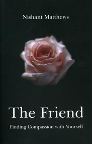 The Friend (Finding Compassion with Yourself) by Nishant Nattgews, 9781846942716