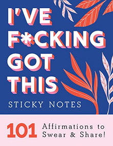 I've F*cking Got This Sticky Notes (101 Affirmations to Swear and Share) by Sourcebooks, 9781728256382