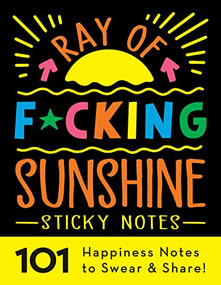 Ray of F*cking Sunshine Sticky Notes (101 Happiness Notes to Swear and Share) by Sourcebooks, 9781728260310