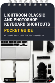 Lightroom Classic and Photoshop Keyboard Shortcuts: Pocket Guide (Keyboard Shortcuts for Photographers) by Rocky Nook, 9781681989334