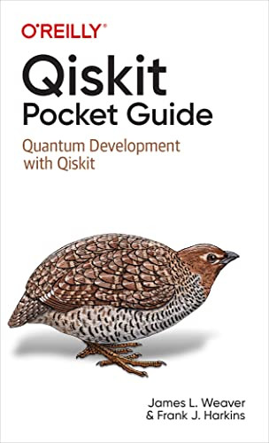 Qiskit Pocket Guide (Quantum Development with Qiskit) by James Weaver, Frank J. Harkins, 9781098112479