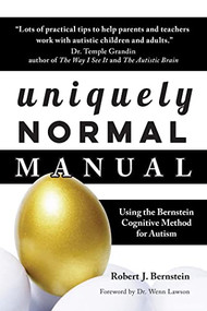 Uniquely Normal Manual (Using The Bernstein Cognitive Methods for Autism) by Robert J. Bernstein, 9781949177978