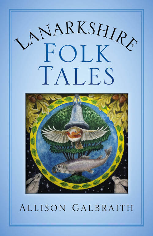 Lanarkshire Folk Tales by Allison Galbraith, 9780750978880