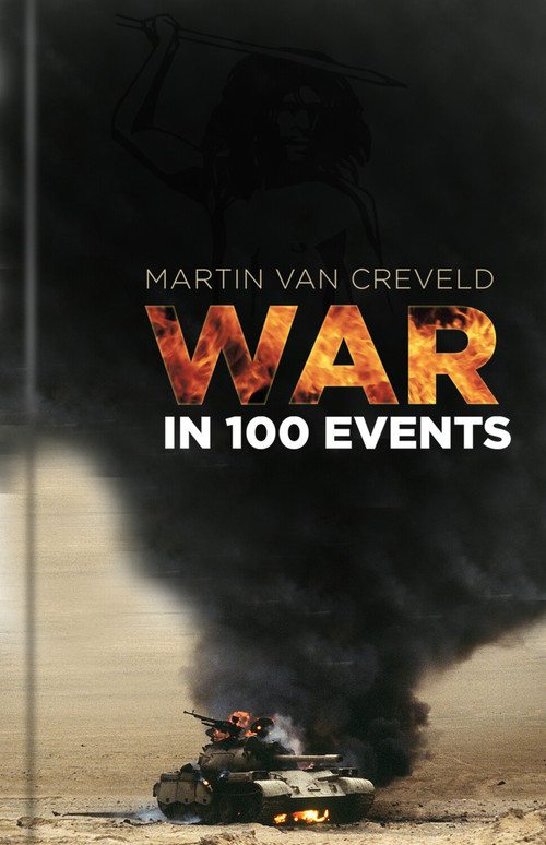 War in 100 Events by Martin van Creveld, 9780750982412