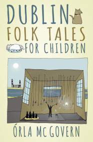 Dublin Folk Tales for Children by Órla Mc Govern, 9780750984232