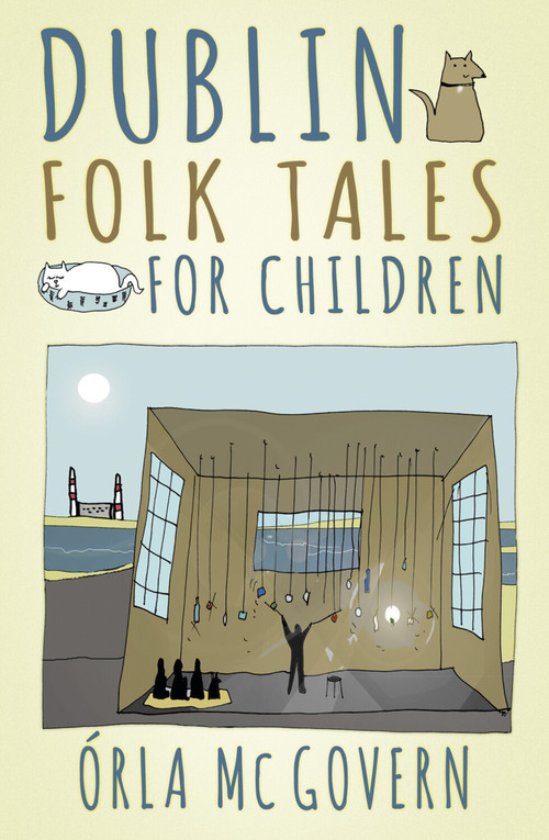 Dublin Folk Tales for Children by Órla Mc Govern, 9780750984232