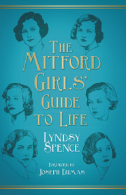 The Mitford Girls' Guide to Life - 9780750994255 by Lyndsy Spence, 9780750994255