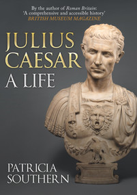 Julius Caesar (A Life) by Patricia Southern, 9781445650456