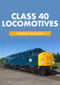 Class 40 Locomotives (With the Class 40 Preservation Society) by Simon Thomas, 9781445661179