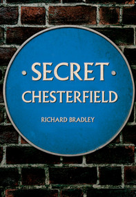 Secret Chesterfield by Richard Bradley, 9781445662602