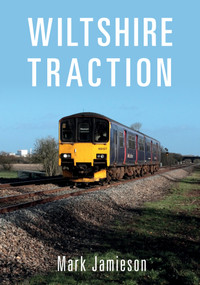 Wiltshire Traction by Mark Jamieson, 9781445671772