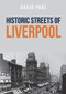 Historic Streets of Liverpool by David David, 9781445671956