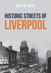 Historic Streets of Liverpool by David David, 9781445671956
