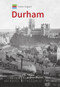 Historic England: Durham (Unique Images from the Archives of Historic England) by Derek Dodds, Historic England, 9781445673028