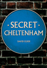 Secret Cheltenham by David Elder, 9781445673325