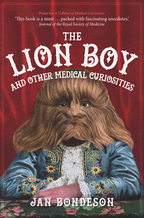 The Lion Boy and Other Medical Curiosities by Jan Bondeson, 9781445676289
