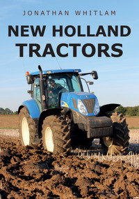 New Holland Tractors by Jonathan Whitlam, 9781445677675