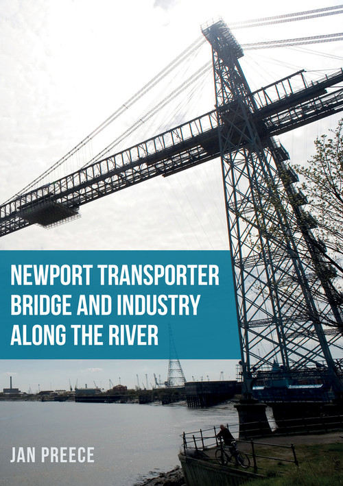Newport Transporter Bridge and Industry Along the River by Jan Preece, 9781445677859