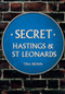 Secret Hastings & St Leonards by Tina Brown, 9781445679877