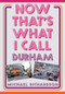 Now That's What I Call Durham by Michael Richardson, 9781445680293
