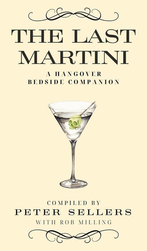 The Last Martini (A Hangover Bedside Companion) by Peter Sellers, 9781771616768