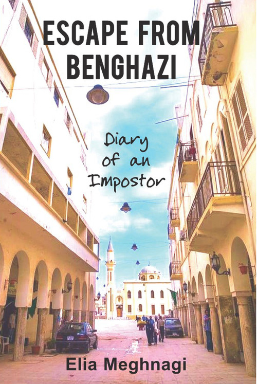 Escape from Benghazi (Diary of an Impostor) by Elia Meghnagi, 9781803710204