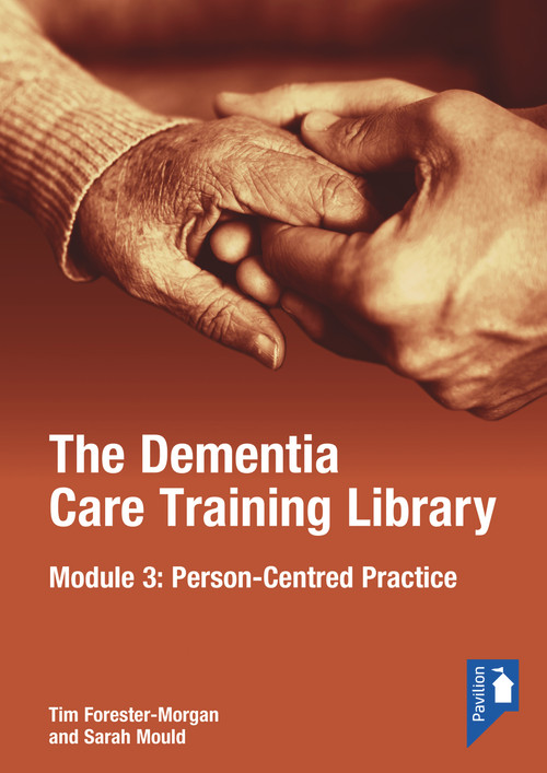 The Dementia Care Training Library: Module 3 (Person-Centred Care) by Sarah Mould, Tim Forester Morgan, 9781803880235