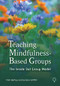 Teaching Mindfulness-Based Groups (The Inside Out Group Model) by Gemma Griffith, Trish Bartley, 9781803880846