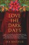 Love the Dark Days by Ira Mathur, 9781845235352