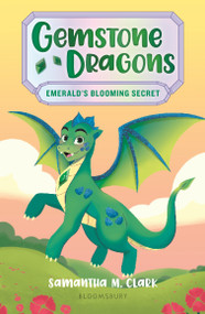 Gemstone Dragons 4: Emerald's Blooming Secret by Samantha M. Clark, 9781547610921