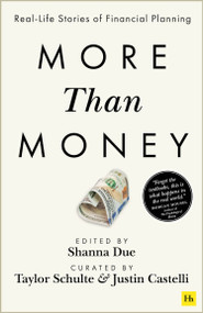 More Than Money (Real-Life Stories of Financial Planning) by Justin Castelli, Taylor Schulte, Shanna Due, 9780857199904