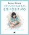 Postparto en positivo: Vive el cuarto trimestre con calma y conexión / Positive Postpartum: Enjoy the Fourth Trimester Calm and Connected (Spanish Edition) by Carmen Moreno, 9788418620546