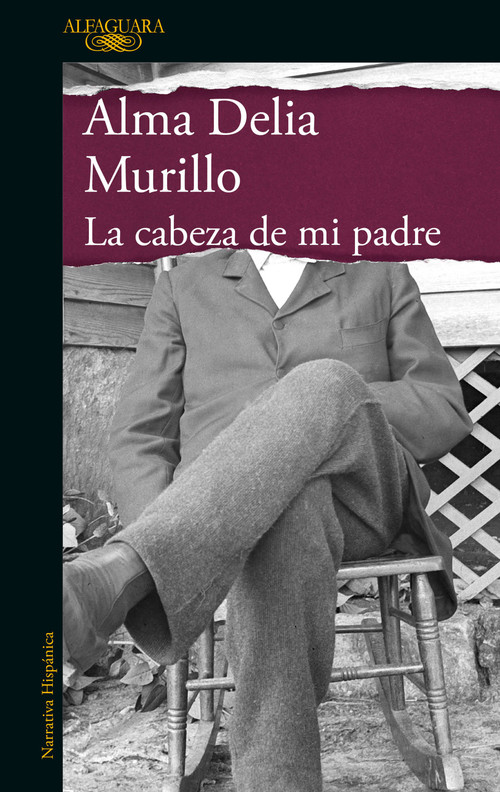 La cabeza de mi padre / My Father's Head (Spanish Edition) by Alma Delia Murillo, 9786073814881