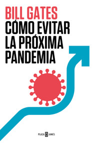 Cómo evitar la próxima pandemia / How To Prevent The Next Pandemic (Spanish Edition) by Bill Gates, 9788401029608