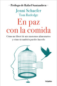 En paz con la comida: Lo que tu trastorno no quiere que sepas / Life Without Ed (Spanish Edition) by Jenni Schaefer, Tom Rutledge, 9788425362231